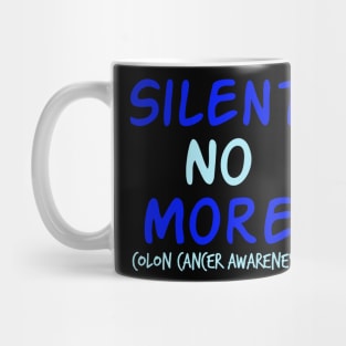 Silent No More Colon Cancer Symptoms Awareness Ribbon Mug